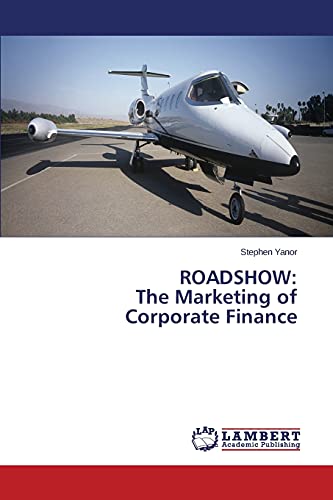 ROADSHOW: The Marketing of Corporate Finance