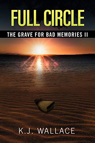 Full Circle: The Grave For Bad Memories II