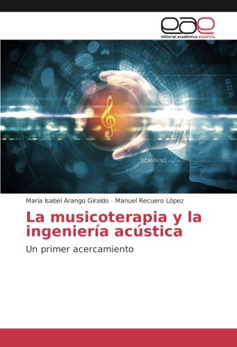 La musicoterapia y la ingeniería acústica: Un primer acercamiento