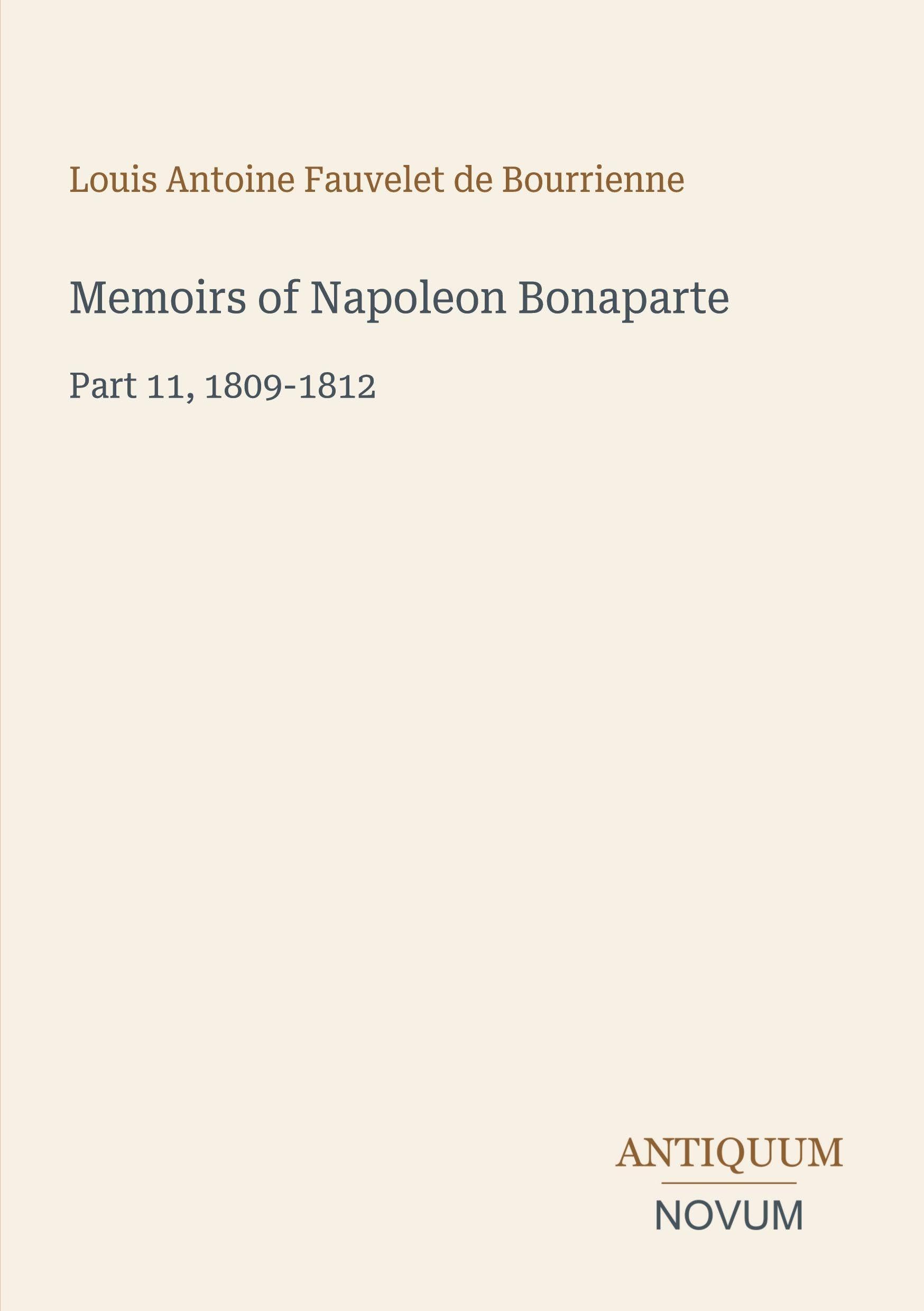 Memoirs of Napoleon Bonaparte: Part 11, 1809-1812