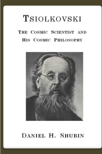 Tsiolkovski, The Cosmic Scientist and His Cosmic Philosophy
