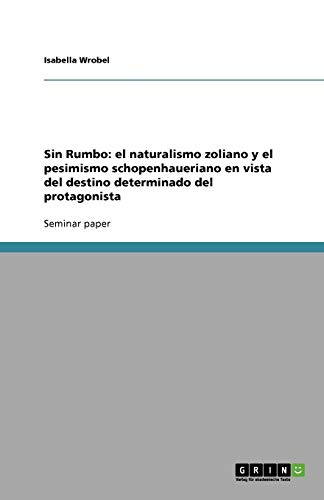 Sin Rumbo: el naturalismo zoliano y el pesimismo schopenhaueriano en vista del destino determinado del protagonista