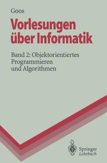 Vorlesungen über Informatik: Band 2: Objektorientiertes Programmieren und Algorithmen (Springer-Lehrbuch)