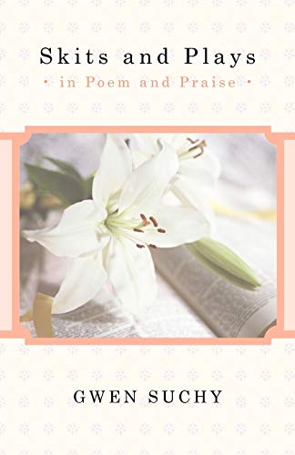 Skits and Plays: In Poem and Praise