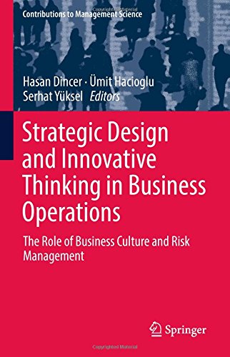 Strategic Design and Innovative Thinking in Business Operations: The Role of Business Culture and Risk Management (Contributions to Management Science)