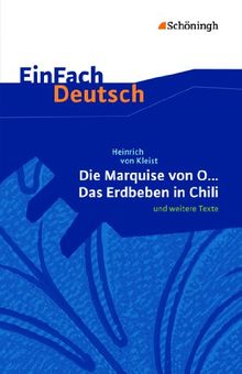 EinFach Deutsch - Textausgaben: EinFach Deutsch Unterrichtsmodelle: Heinrich von Kleist: Die Marquise von O... - Das Erdbeben in Chili: und weitere ... Oberstufe : Textausgabe gymnasiale Oberstufe