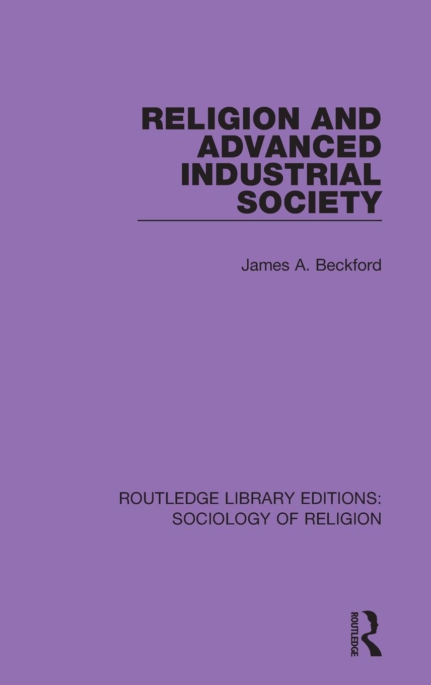 Religion and Advanced Industrial Society (Routledge Library Editions: Sociology of Religion, 9, Band 9)
