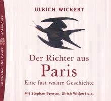 Der Richter aus Paris. 3 CDs: Eine fast wahre Geschichte. Hörstück auch mit dem Autor