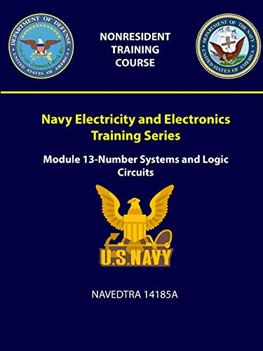 Navy Electricity and Electronics Training Series: Module 13 - Number Systems and Logic Circuits - NAVEDTRA 14185A