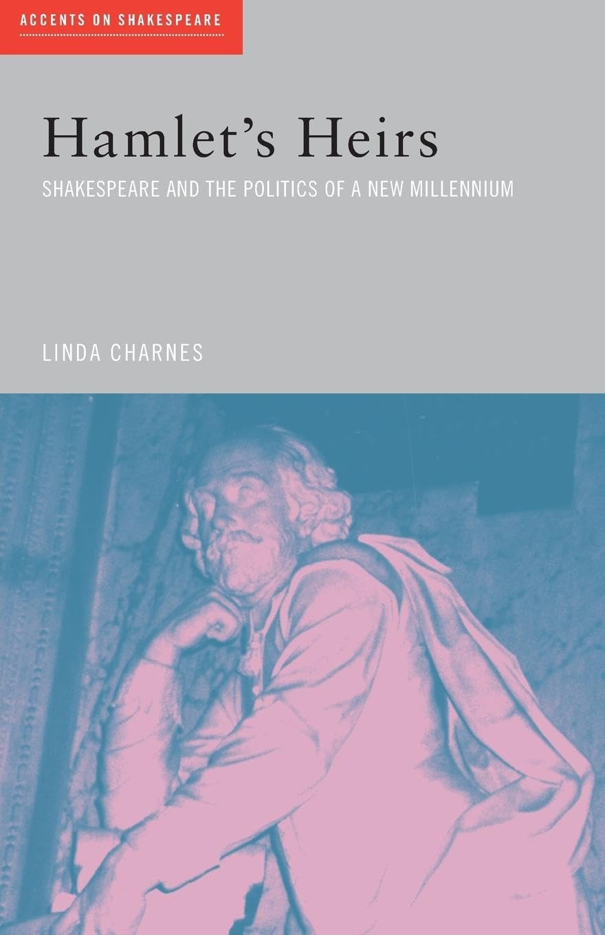 Hamlet's Heirs: Shakespeare and the Politics of a New Millennium (Accents on Shakespeare)