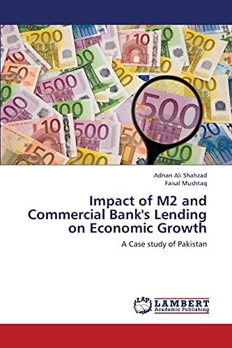 Impact of M2 and Commercial Bank's Lending on Economic Growth: A Case study of Pakistan
