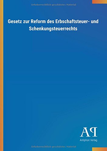 Gesetz zur Reform des Erbschaftsteuer- und Schenkungsteuerrechts