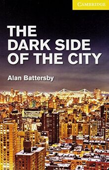 The Dark Side of the City: Book with Audio-CD Pack. Englische Lektüre für das 3. Lernjahr. Book + Audio CDs (2) (Cambridge English Readers)
