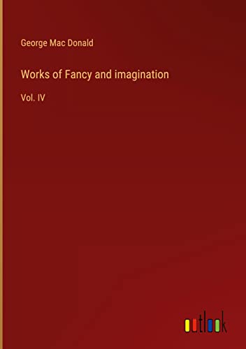 Works of Fancy and imagination: Vol. IV