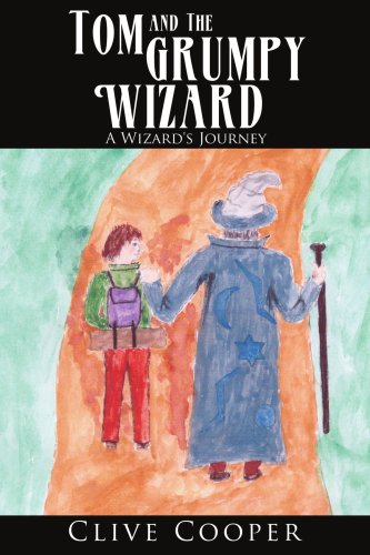 Tom and The Grumpy Wizard: A Wizard's Journey