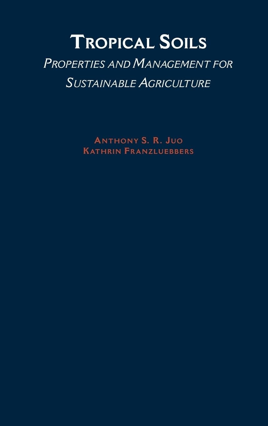 Tropical Soils: Properties and Management for Sustainable Agriculture (Topics in Sustainable Agronomy)