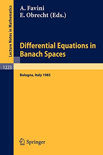 Differential Equations in Banach Spaces: Proceedings of a Conference held in Bologna, July 2-5, 1985 (Lecture Notes in Mathematics, 1223, Band 1223)