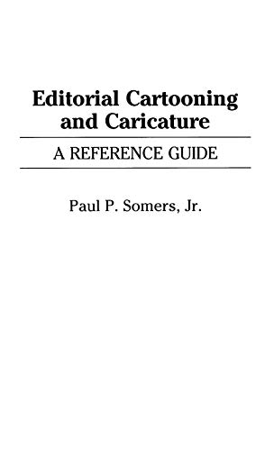 Editorial Cartooning and Caricature: A Reference Guide (American Popular Culture)