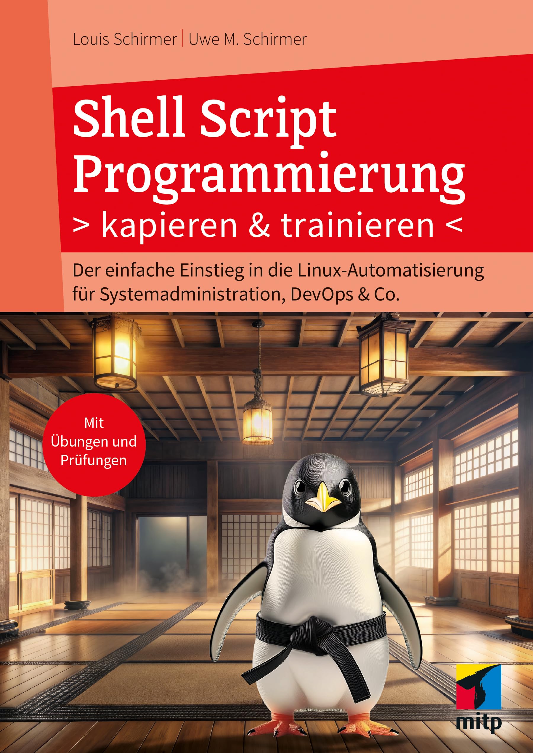 Shell Script Programmierung kapieren und trainieren: Der einfache Einstieg in die Linux-Automatisierung für Systemadministration, DevOps & Co. mit Übungen (mitp Professional)