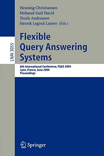Flexible Query Answering Systems: 6th International Conference, FQAS 2004, Lyon, France, June 24-26, 2004, Proceedings (Lecture Notes in Computer Science, 3055, Band 3055)