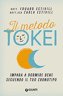 Il Metodo Tokei. Impara a Dormire Bene Seguendo Il Tuo Cronotipo