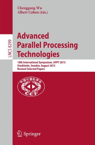Advanced Parallel Processing Technologies: 10th International Symposium, APPT 2013, Stockholm, Sweden, August 27-28, 2013, Revised Selected Papers . . ... Issues) (Lecture Notes in Computer Science)