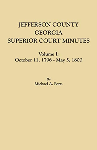 Jefferson County, Georgia, Superior Court Minutes, Volume I: October 11, 1796-May 5, 1800