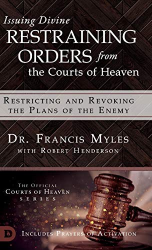Francis Myles Issuing Divine Restraining Orders From The Courts Of Heaven, Restricting And Revoking The Plans Of The Enemy