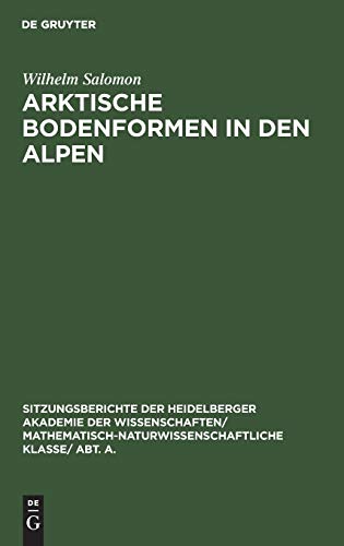 Arktische Bodenformen in den Alpen (Sitzungsberichte der Heidelberger Akademie der Wissenschaften/ Abt. A. Mathematisch-physikalische Wissenschaften, 1929, 5)