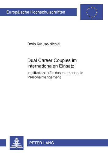 Dual Career Couples im internationalen Einsatz: Implikationen für das internationale Personalmanagement (Europäische Hochschulschriften / European ... / Publications Universitaires Européennes)