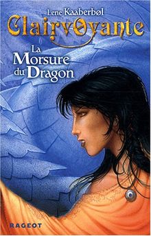 Clairvoyante. Vol. 1. La morsure du dragon