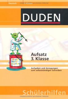 Aufsatz 3. Klasse: Aufgaben und Anregungen zum selbstständigen Schreiben