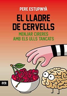 El lladre de cervells : menjar cireres amb els ulls tancats