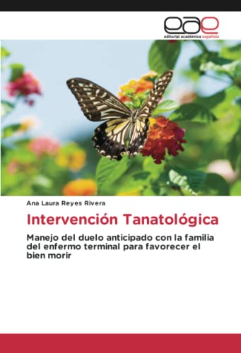 Intervención Tanatológica: Manejo del duelo anticipado con la familia del enfermo terminal para favorecer el bien morir