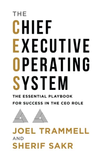 The Chief Executive Operating System: The Essential Playbook for Success in the CEO Role