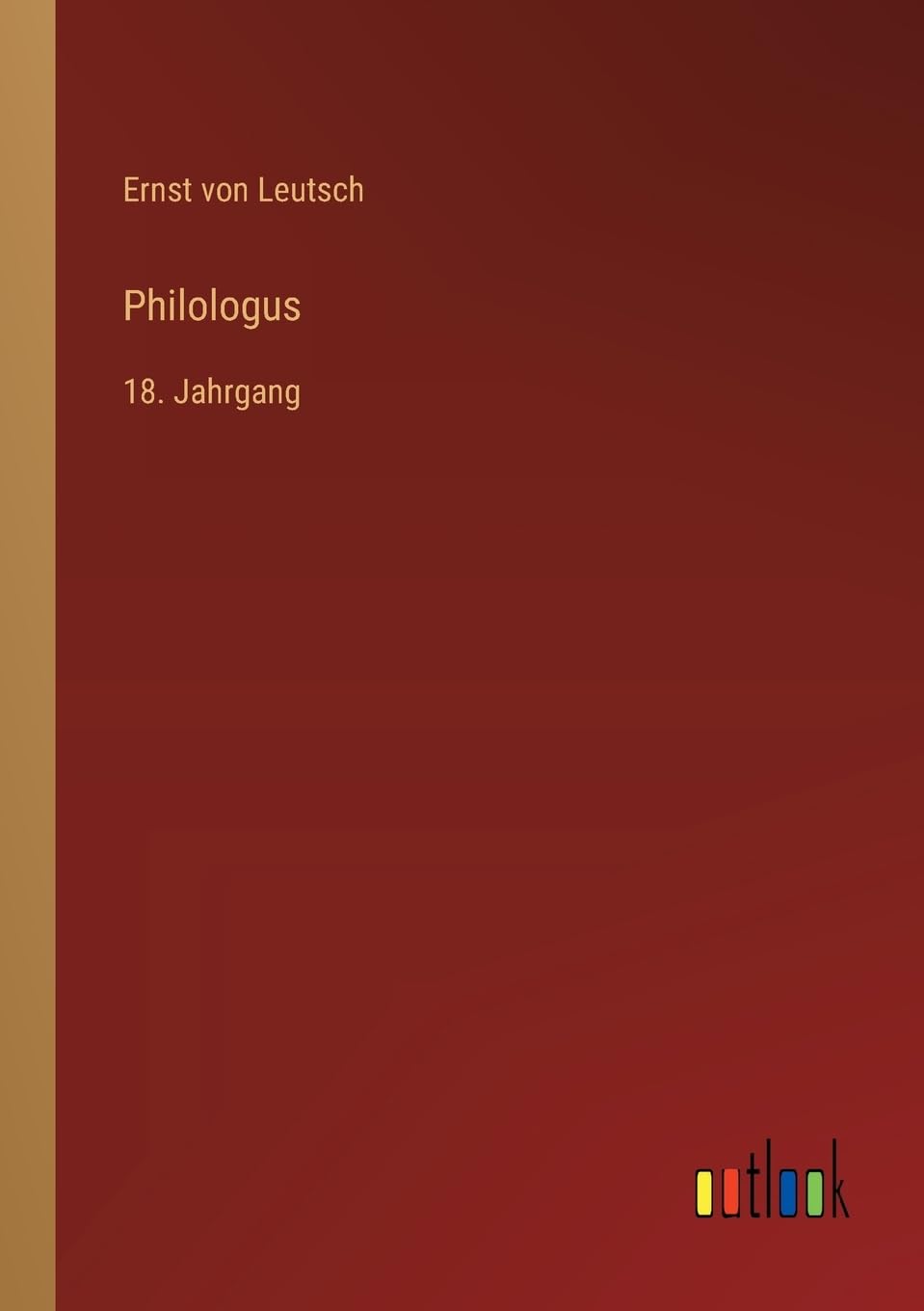 Philologus: 18. Jahrgang