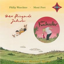 Der Krakeeler / Der fliegende Jakob: Vorgelesen von Michael Quast. Produktion Hessischer Rundfunk. 1 CD Laufzeit 35 Min.