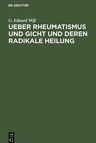 Ueber Rheumatismus und Gicht und deren radikale Heilung