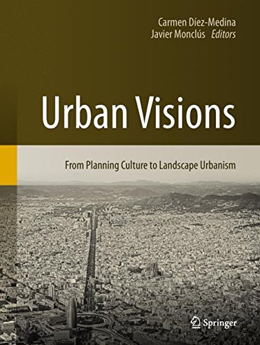 Urban Visions: From Planning Culture to Landscape Urbanism