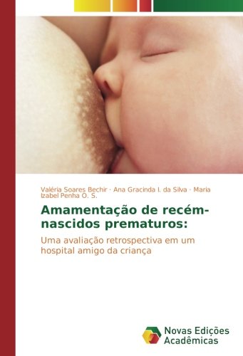 Amamentação de recém-nascidos prematuros:: Uma avaliação retrospectiva em um hospital amigo da criança