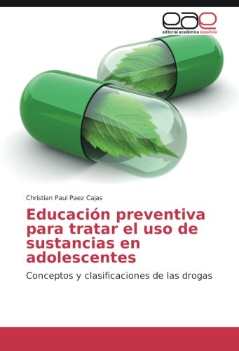 Educación preventiva para tratar el uso de sustancias en adolescentes: Conceptos y clasificaciones de las drogas