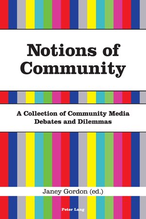 Notions of Community: A Collection of Community Media Debates and Dilemmas