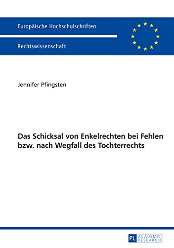 Das Schicksal von Enkelrechten bei Fehlen bzw. nach Wegfall des Enkelrechts (Europäische Hochschulschriften - Reihe II)