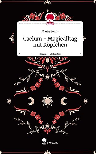 Caelum - Magiealltag mit Köpfchen. Life is a Story - story.one