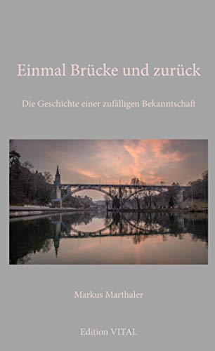 Einmal Brücke und zurück: Die Geschichte einer zufälligen Bekanntschaft