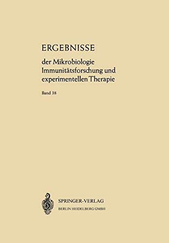 Ergebnisse der Mikrobiologie Immunitätsforschung und Experimentellen Therapie: Fortsetzung der Ergebnisse der Hygiene Bakteriologie · ... in Microbiology and Immunology, 38, Band 38)