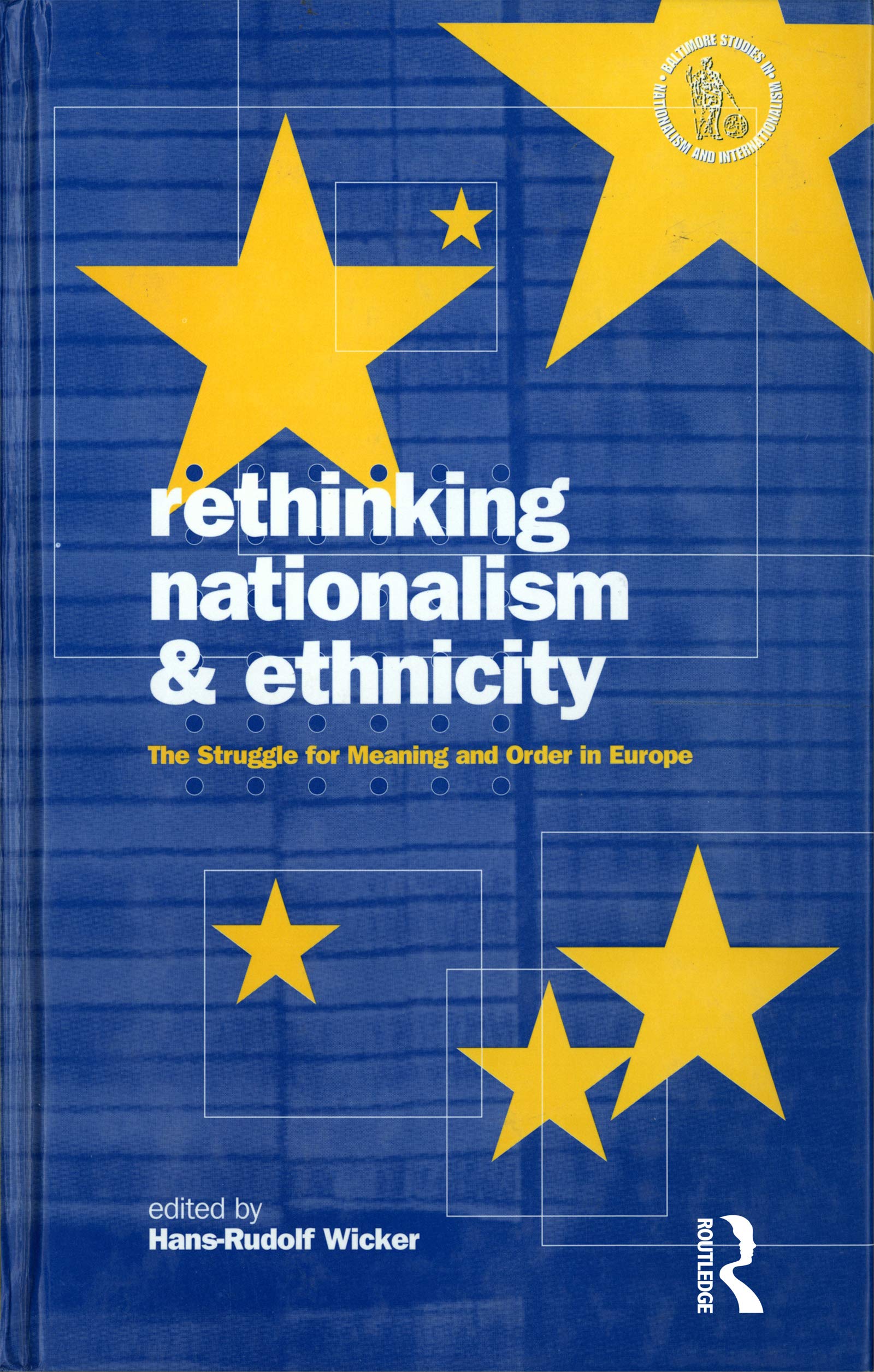 Rethinking Nationalism and Ethnicity: The Struggle for Meaning and Order in Europe (Nationalism & Internationalism)