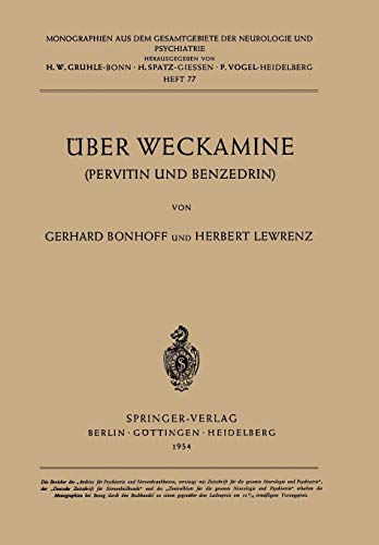 Über Weckamine: Pervitin Und Benzedrin (Monographien aus dem Gesamtgebiete der Neurologie und Psychiatrie, 77, Band 77)