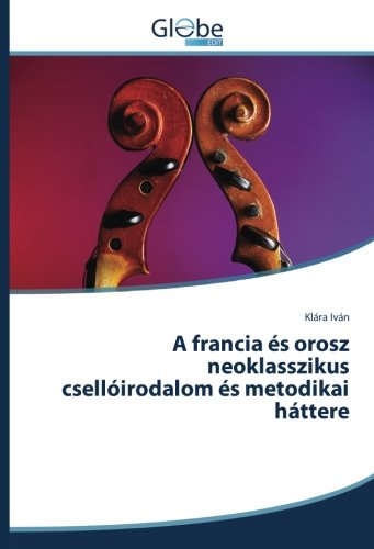 A francia és orosz neoklasszikus csellóirodalom és metodikai háttere