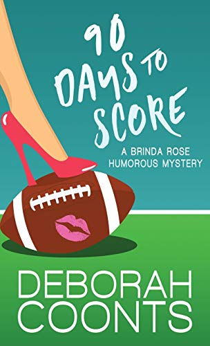 90 Days to Score (The Brinda Rose Humorous Mystery, Band 1)